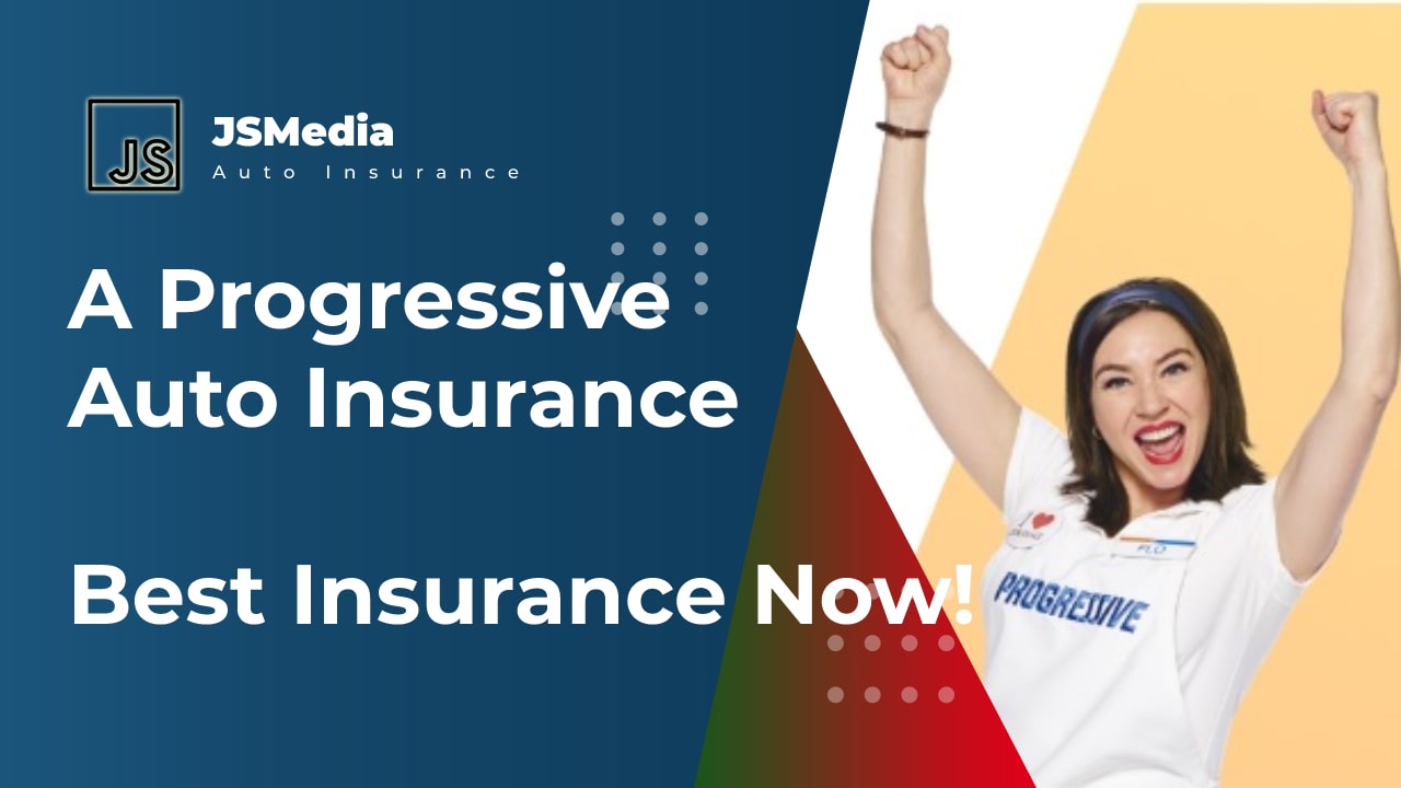 A Progressive Auto Insurance, Best Insurance Now!