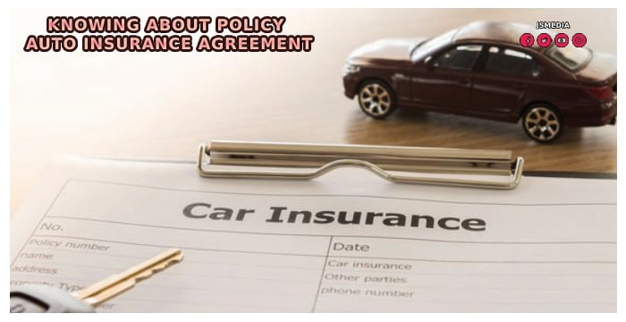 Auto Insurance - Knowing about Policy Auto Insurance Agreement