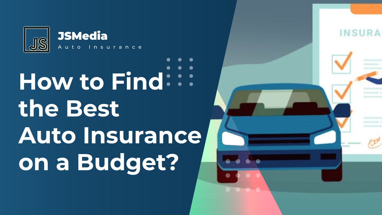 How to Find the Best Auto Insurance on a Budget?
