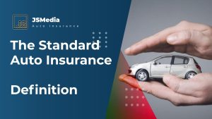 The Standard Auto Insurance Definition, Help You Understand The Coverage