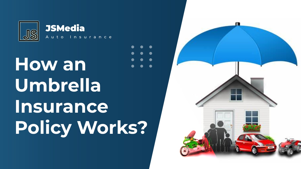 How an Umbrella Insurance Policy Works?