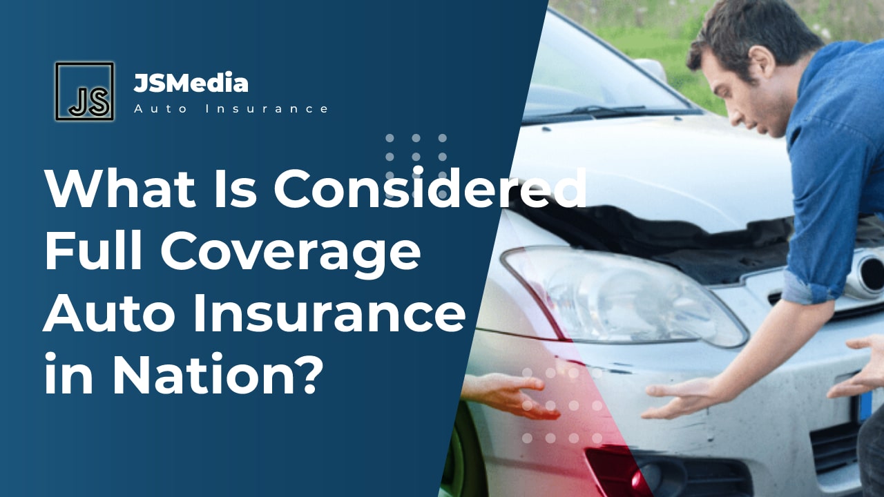 What Is Considered Full Coverage Auto Insurance in Nation?