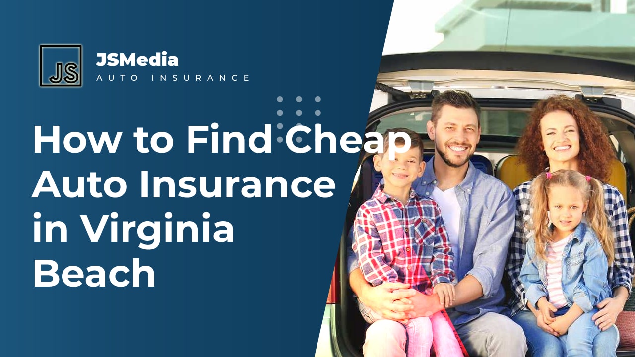 How to Find Cheap Auto Insurance Quotes in Virginia Beach