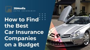 How to Find the Best Car Insurance Companies on a Budget