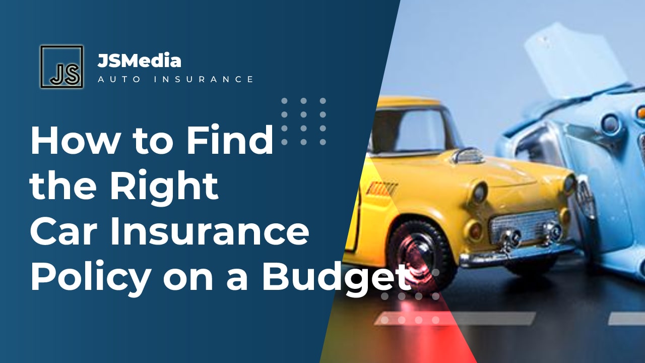 How to Find the Right Car Insurance Policy on a Budget