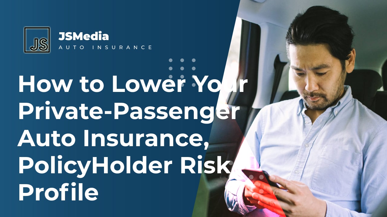 How to Lower Your Private-Passenger Auto Insurance, PolicyHolder Risk Profile