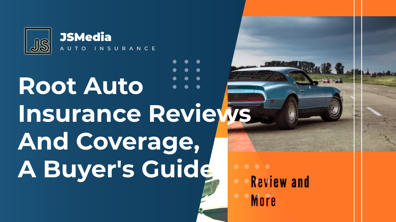 Root Auto Insurance Reviews And Coverage, A Buyer's Guide