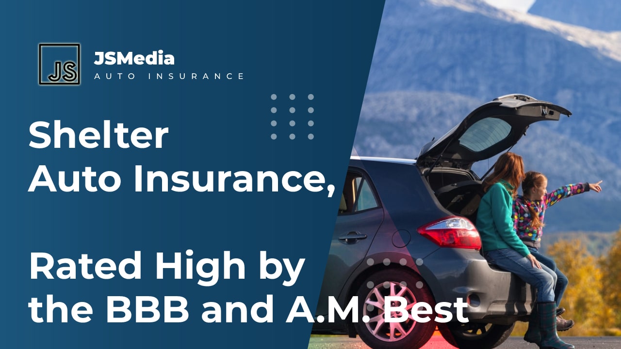 Shelter Auto Insurance, Rated High by the BBB and A.M. Best