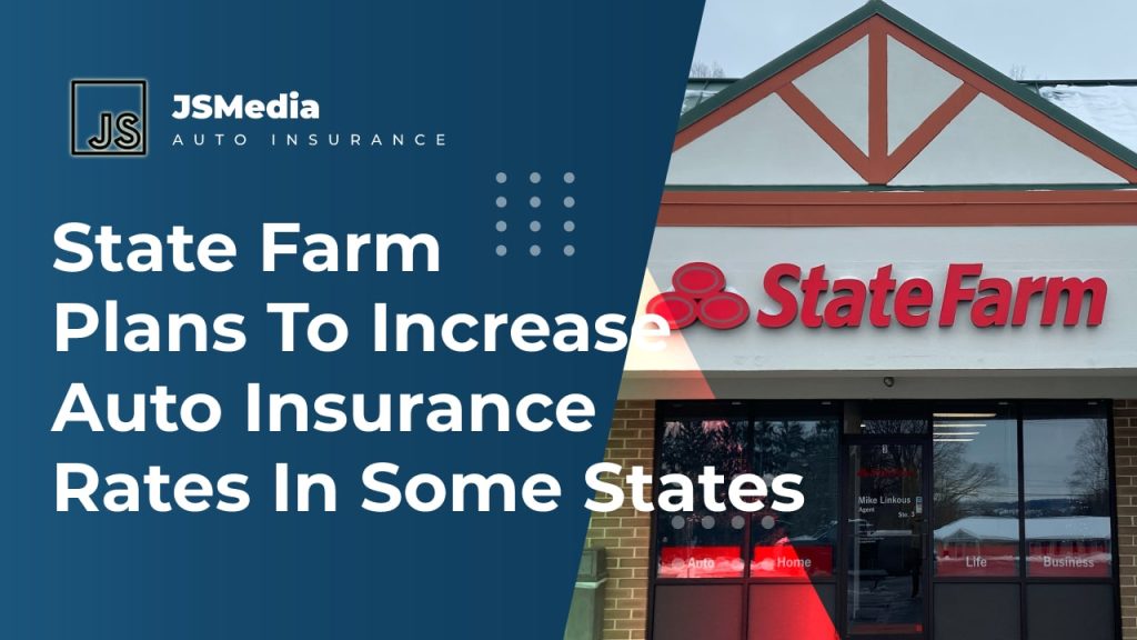 State Farm Plans To Increase Auto Insurance Rates In Some States - Auto